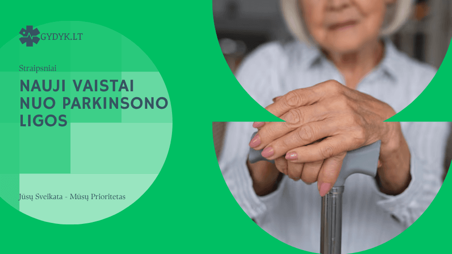 Nauji vaistai nuo Parkinsono ligos: 2026 metų naujienos Nauji vaistai nuo Parkinsono ligos