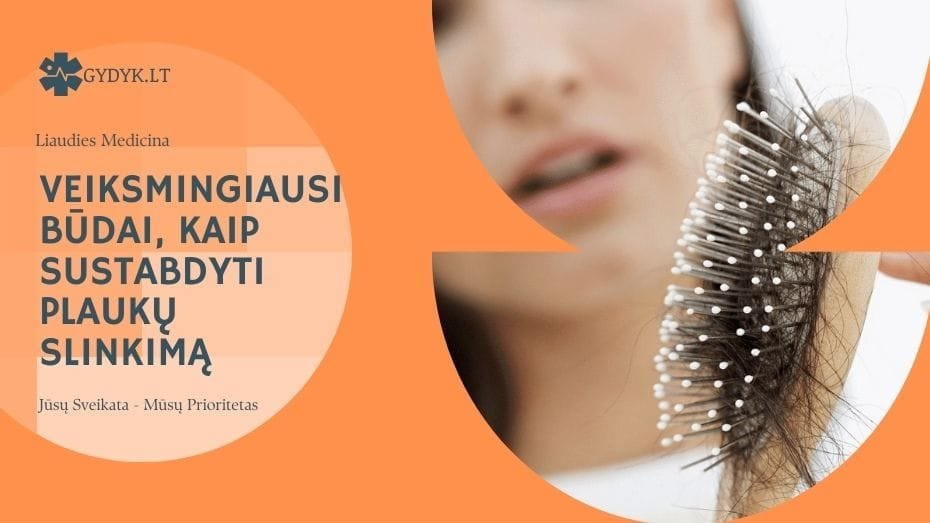 Veiksmingiausi būdai, kaip sustabdyti plaukų slinkimą namų sąlygomis ir liaudiškomis priemonėmis