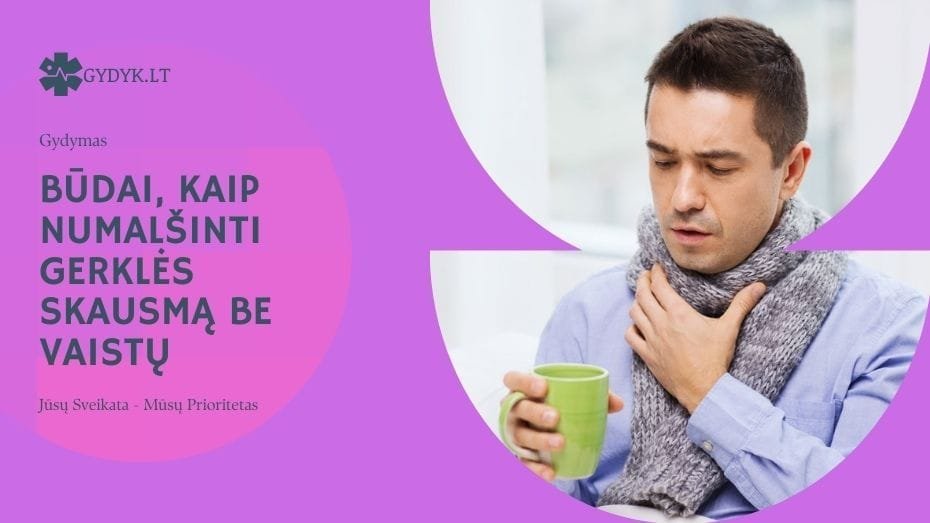 Efektyviausi būdai, kaip numalšinti gerklės skausmą be vaistų