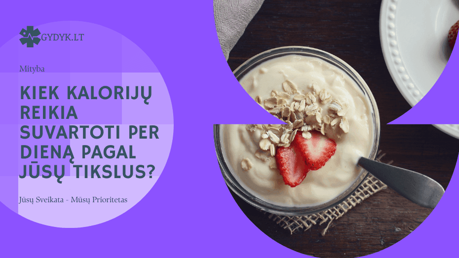 Kiek kalorijų reikia suvartoti per dieną pagal jūsų tikslus?