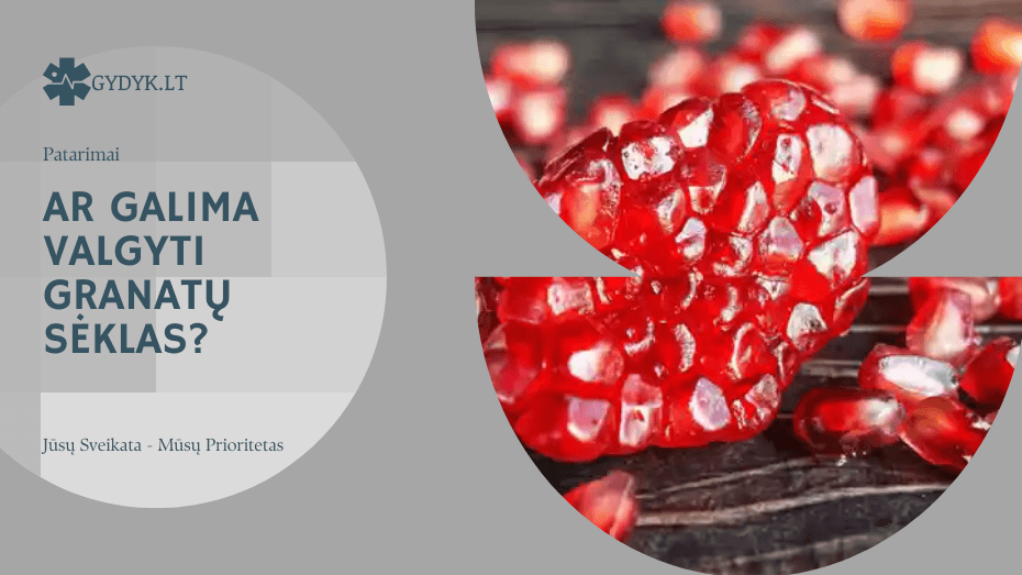 Ar galima valgyti granatų sėklas
