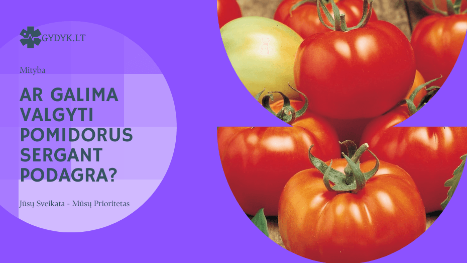 Ar galima valgyti pomidorus sergant podagra? Ar galima valgyti pomidorus sergant podagra