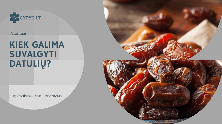 Kiek galima suvalgyti datulių