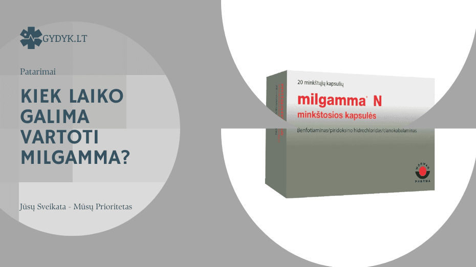 Kiek laiko galima vartoti Milgamma? Kiek laiko galima vartoti Milgamma