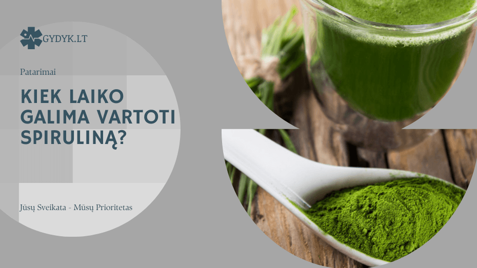 Kiek laiko galima vartoti spiruliną? Kiek laiko galima vartoti spiruliną