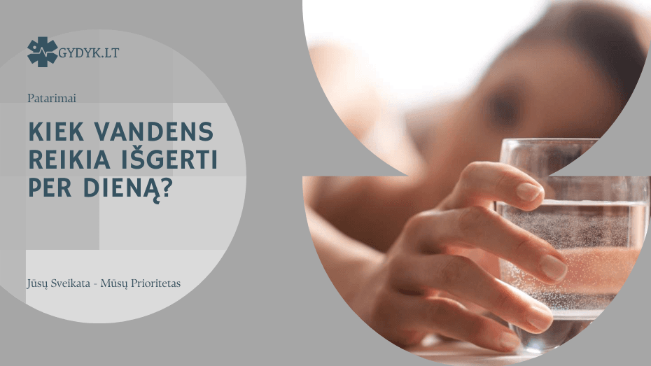 Kiek vandens reikia išgerti per dieną? Kiek vandens reikia išgerti per dieną