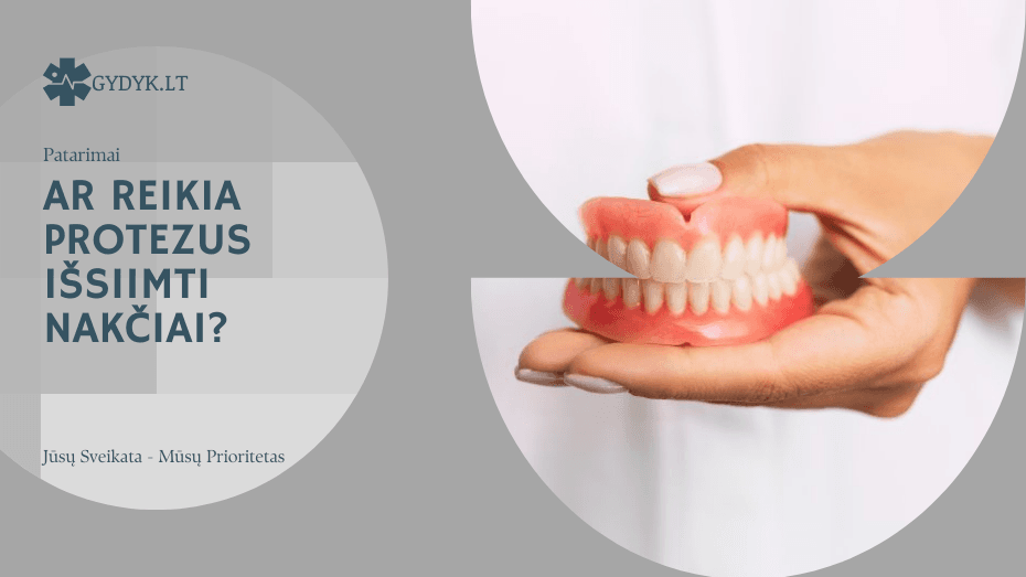 Ar reikia protezus išsiimti nakčiai? Ar reikia protezus išsiimti nakčiai