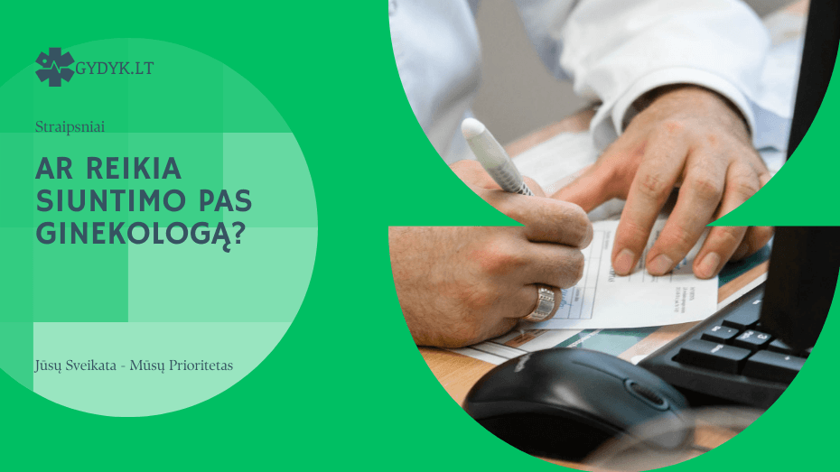 Ar reikia siuntimo pas ginekologą