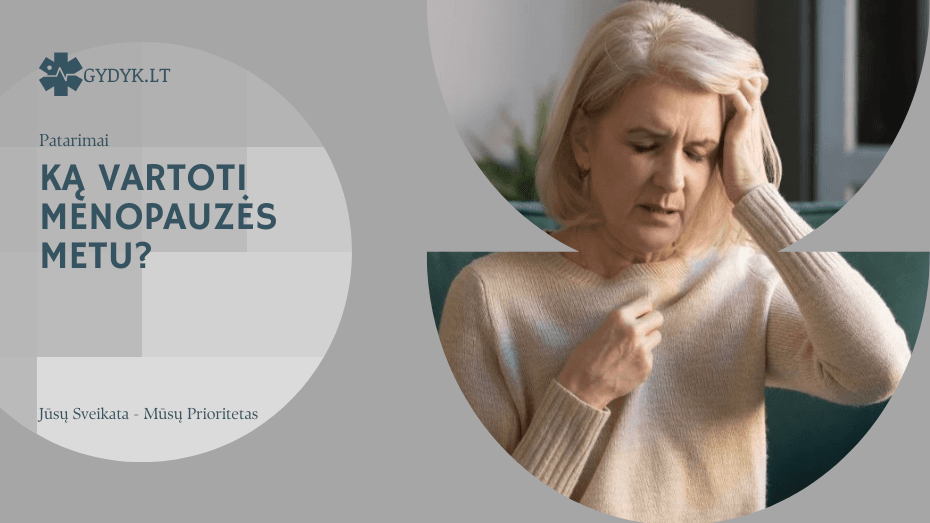 Ką vartoti menopauzės metu