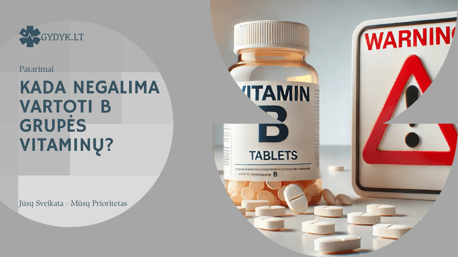 Kada negalima vartoti B grupės vitaminų