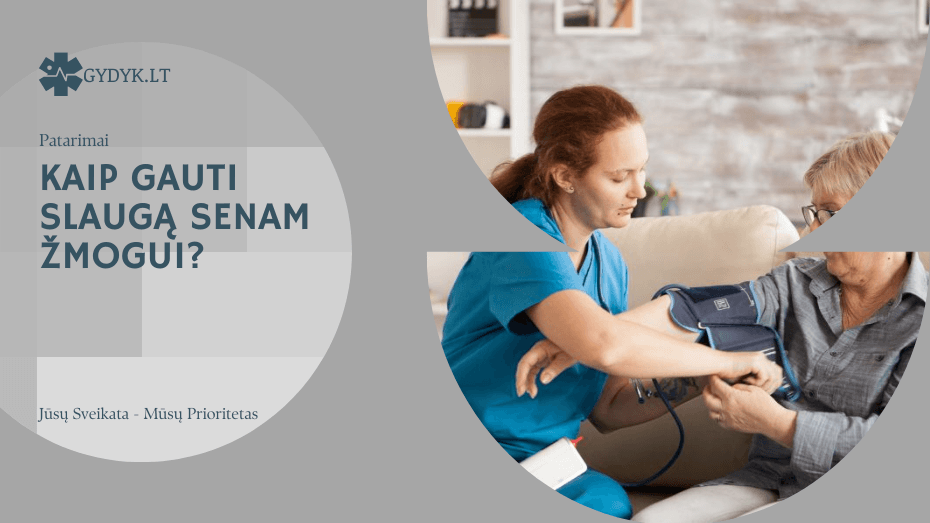 Kaip gauti slaugą senam žmogui