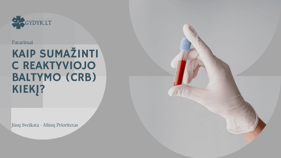 Kaip sumažinti C reaktyviojo baltymo (CRB) kiekį