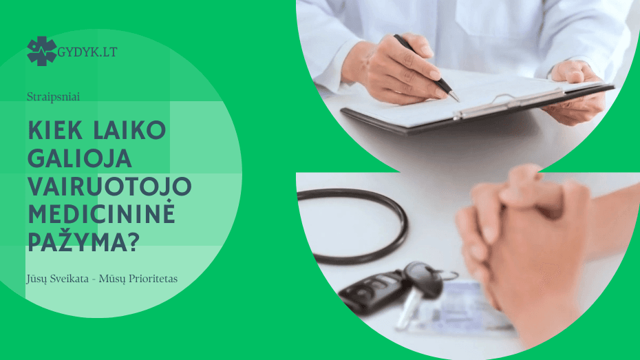 Kiek laiko galioja vairuotojo medicininė pažyma? Kiek laiko galioja vairuotojo medicininė pažyma