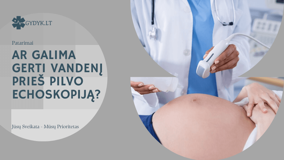 Ar galima gerti vandenį prieš pilvo echoskopiją