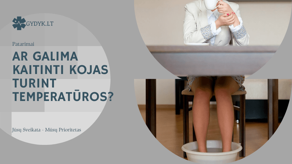 Ar galima kaitinti kojas turint temperatūros? Ar galima kaitinti kojas turint temperatūros