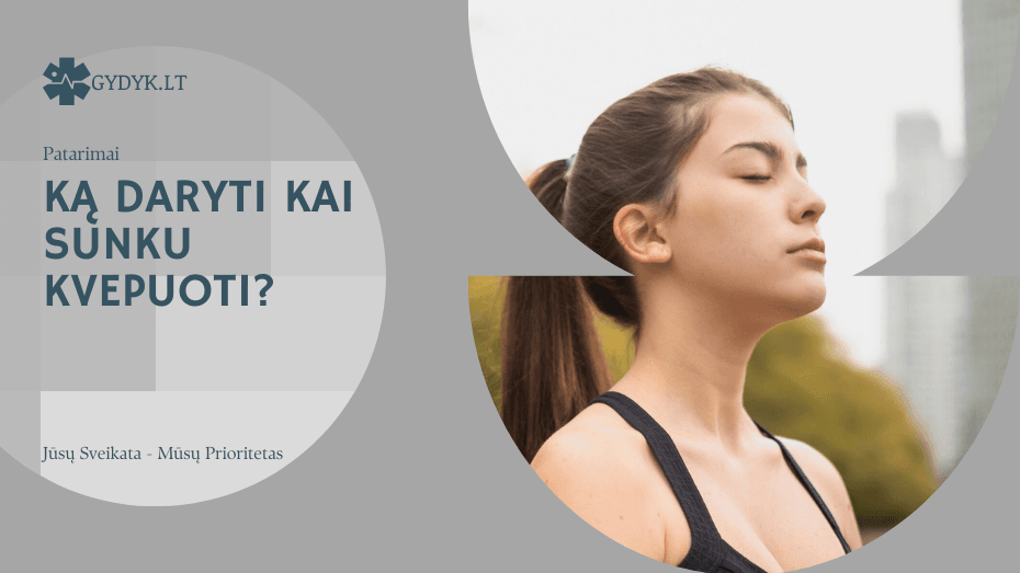 Ką daryti kai sunku kvepuoti