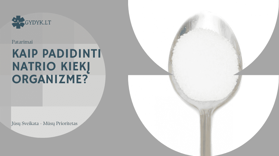 Kaip padidinti natrio kiekį organizme