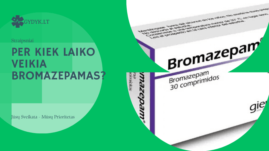 Per kiek laiko veikia bromazepamas
