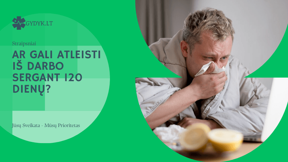 Ar gali atleisti iš darbo sergant 120 dienų