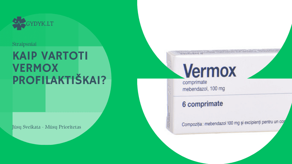 Kaip vartoti Vermox profilaktiškai