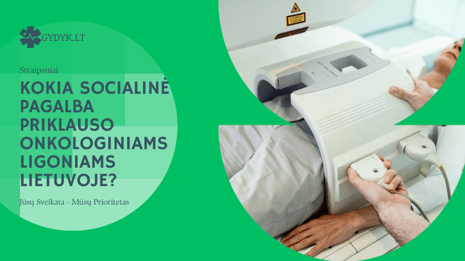 Kokia socialinė pagalba priklauso onkologiniams ligoniams Lietuvoje