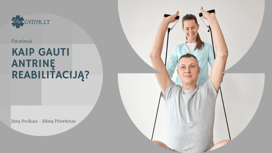 Kaip gauti antrinę reabilitaciją