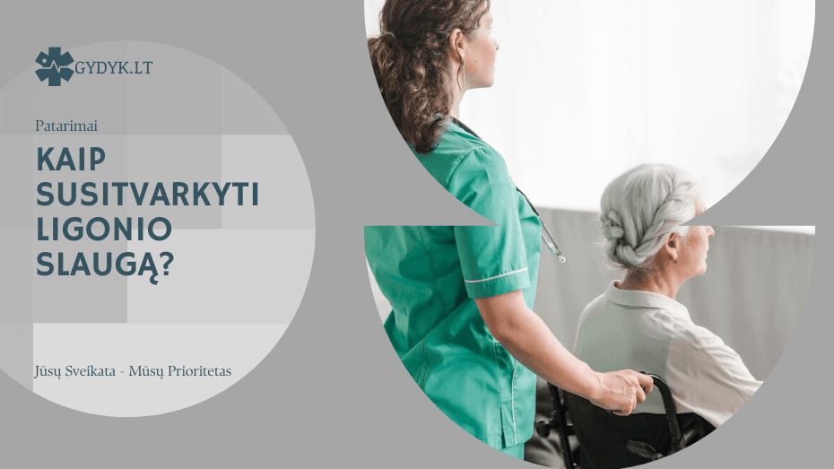 Kaip susitvarkyti ligonio slaugą