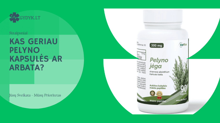 Kas geriau pelyno kapsulės ar arbata