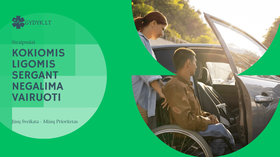 Kokiomis ligomis sergant negalima vairuoti