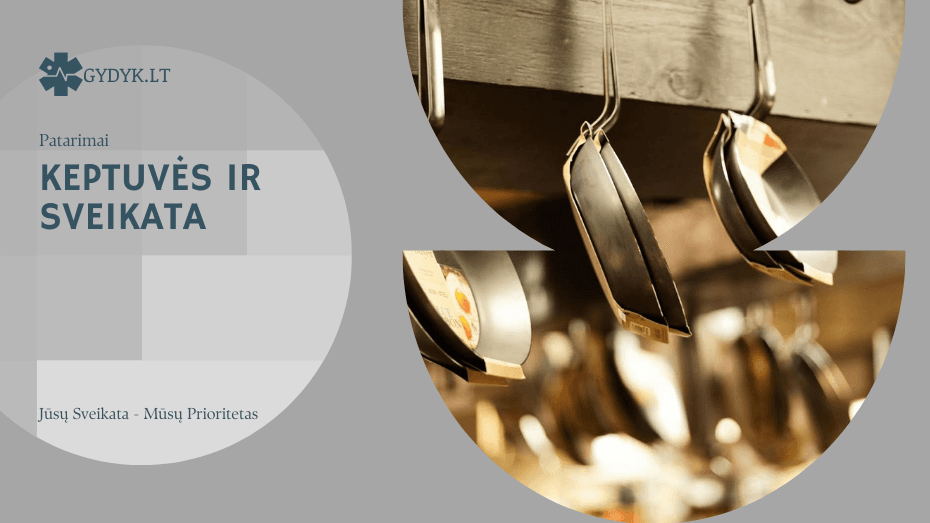 Keptuvės ir sveikata: kokios dangos saugiausios, o kurių geriau vengti? Keptuvės ir sveikata