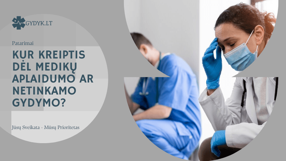 Kur kreiptis dėl medikų aplaidumo ar netinkamo gydymo