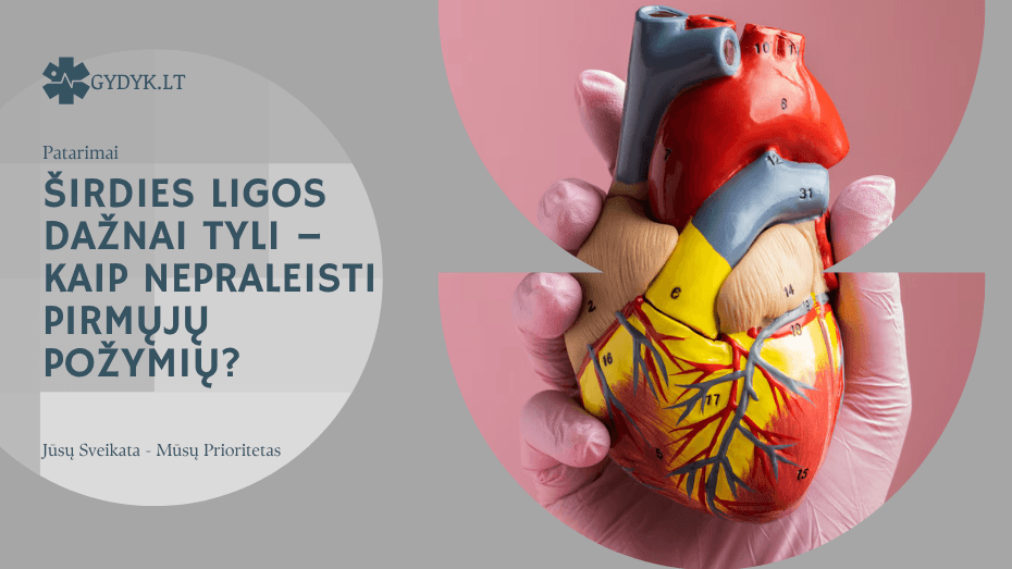 Širdies ligos dažnai tyli – kaip nepraleisti pirmųjų požymių? Širdies ligos dažnai tyli – kaip nepraleisti pirmųjų požymių
