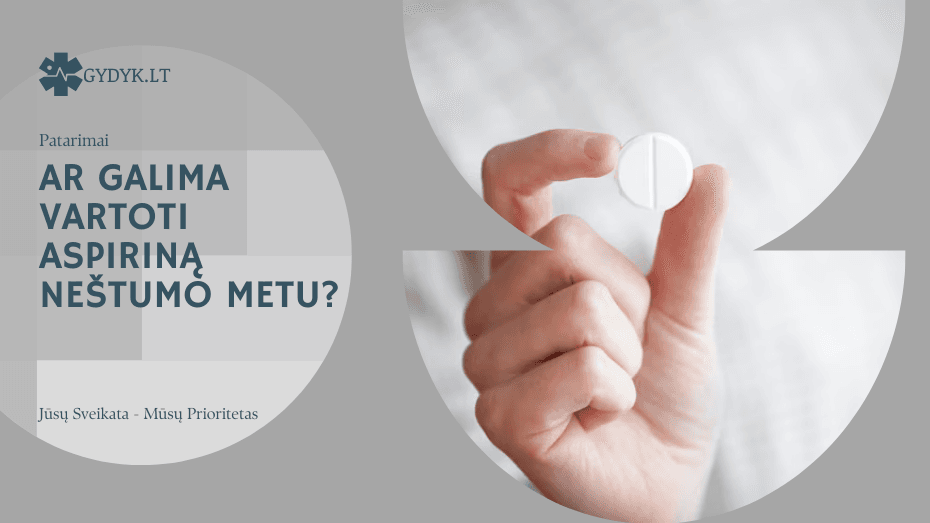 Aspirinas nėštumo metu: ar galima vartoti ir kiek? ar galima vartoti aspiriną neštumo metu