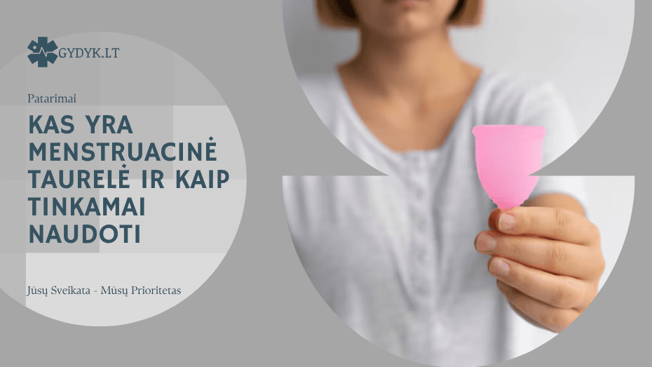 Kas yra menstruacinė taurelė ir kaip tinkamai naudoti