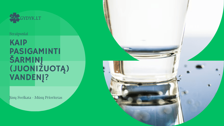 kaip pasigaminti šarminį (juonizuotą) vandenį