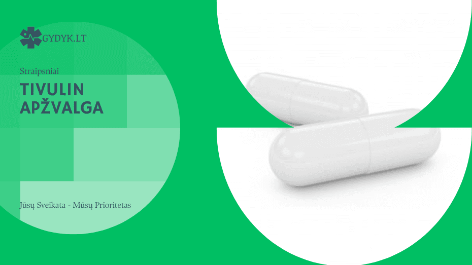 Tivulin apžvalga: vartojimas, šalutinis poveikis ir atsiliepimai tivulin apžvalga