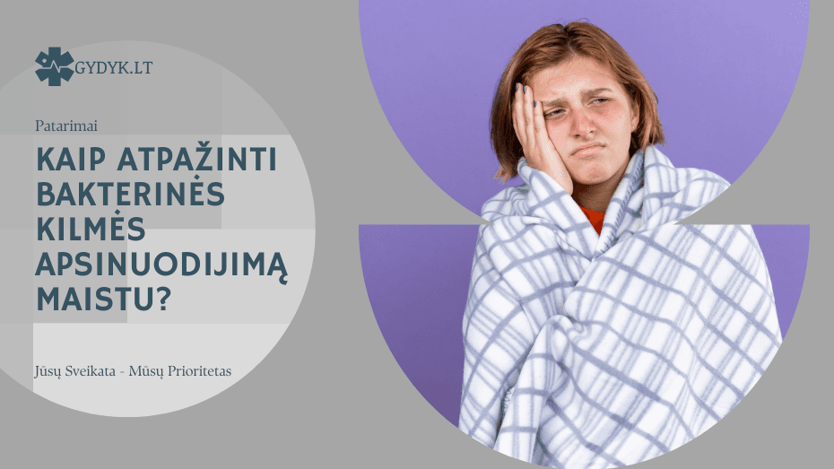 Kaip atpažinti bakterinės kilmės apsinuodijimą maistu