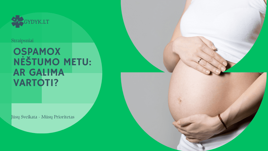 Ospamox nėštumo metu ar galima vartoti