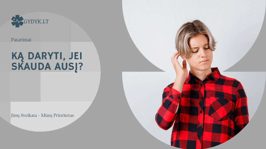 Ką daryti, jei skauda ausį?