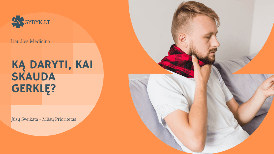 Ką daryti, kai skauda gerklę: veiksmingiausi liaudiški metodai ir patarimai Ką daryti, kai skauda gerklę