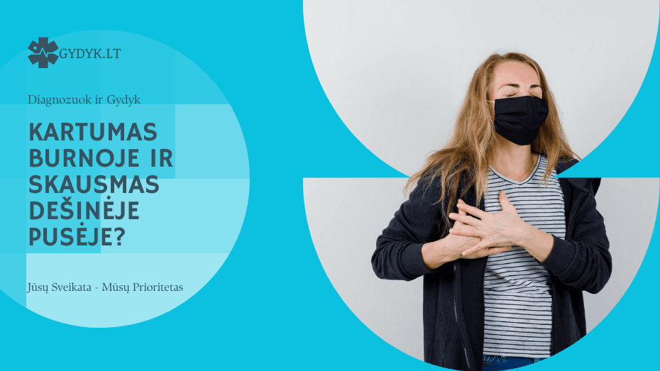 Kartumas burnoje ir skausmas dešinėje pusėje