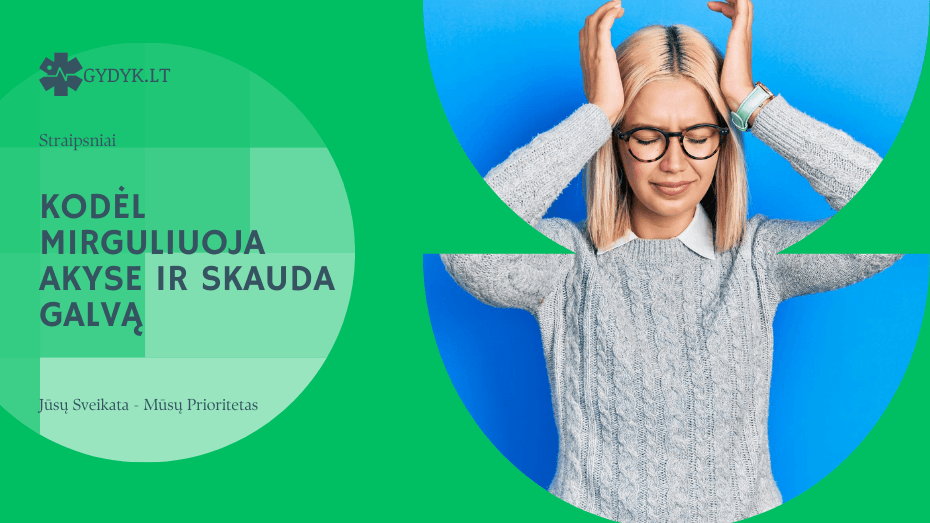 Kodėl mirguliuoja akyse ir skauda galvą