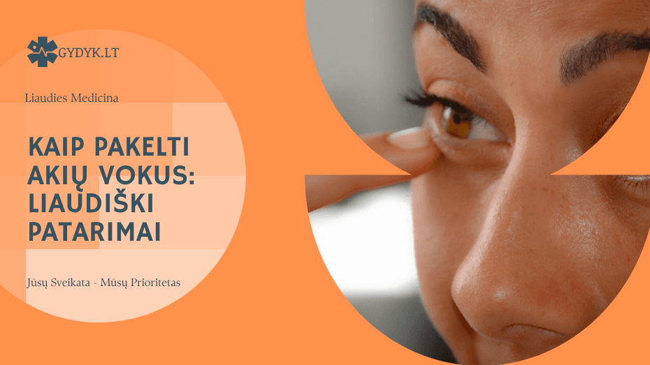 Kaip pakelti akių vokus: liaudiški patarimai Kaip pakelti akių vokus liaudiški patarimai