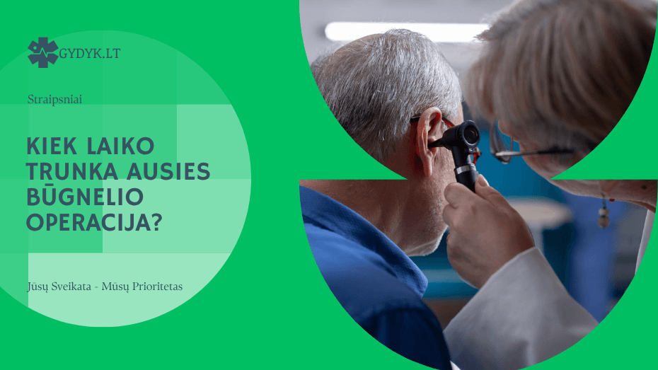 Kiek laiko trunka ausies būgnelio operacija