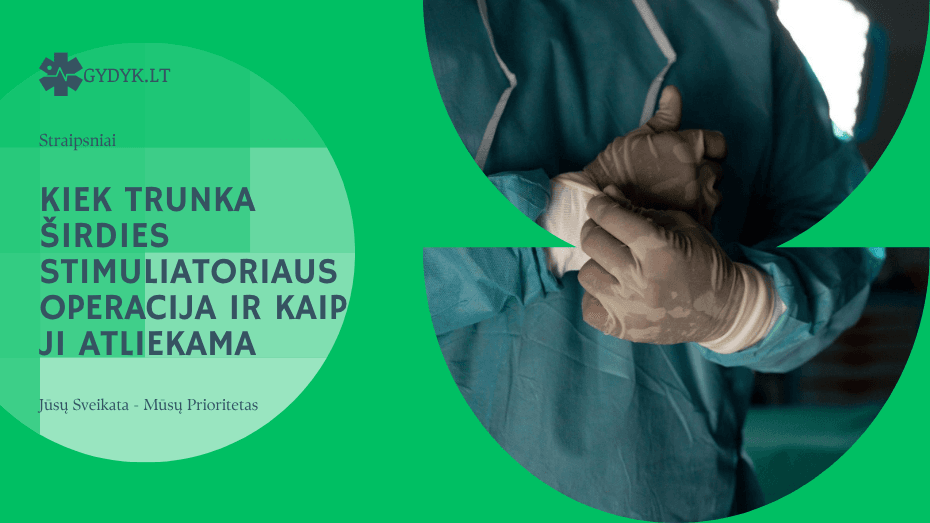 Kiek trunka širdies stimuliatoriaus operacija ir kaip ji atliekama Kiek trunka širdies stimuliatoriaus operacija ir kaip ji atliekama