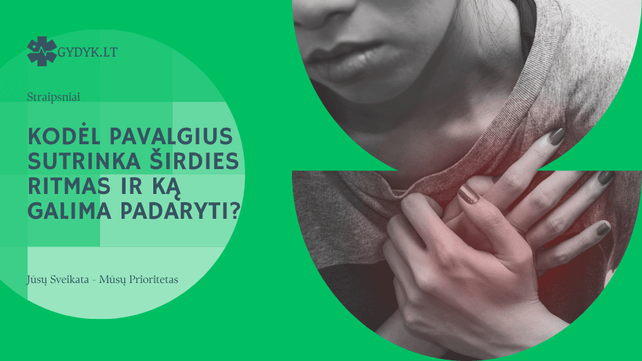 Kodėl pavalgius sutrinka širdies ritmas ir ką galima padaryti