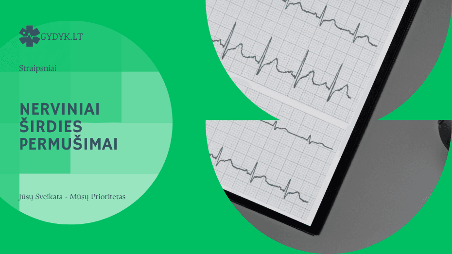 Nerviniai širdies permušimai: priežastys ir kaip juos suvaldyti Nerviniai širdies permušimai