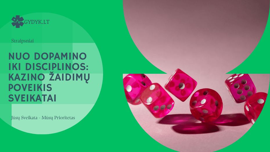 Nuo dopamino iki disciplinos kazino žaidimų poveikis sveikatai