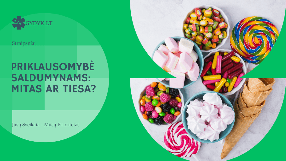 Priklausomybė saldumynams: mitas ar tiesa?