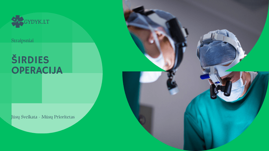 Širdies operacija – tipai, eiga ir atsigavimo laikotarpis Širdies operacija